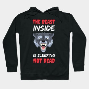 The Beast Inside Is Sleeping Not Dead - Make No Mistake - Make No Mistake The Beast Inside Is Sleeping Not Dead Hoodie